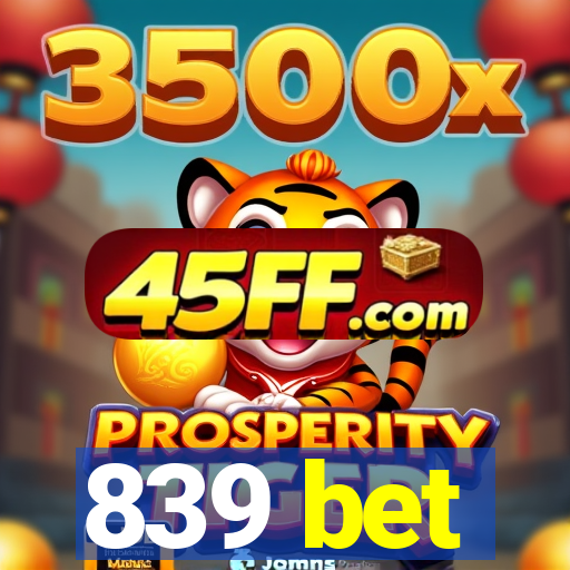 839 bet